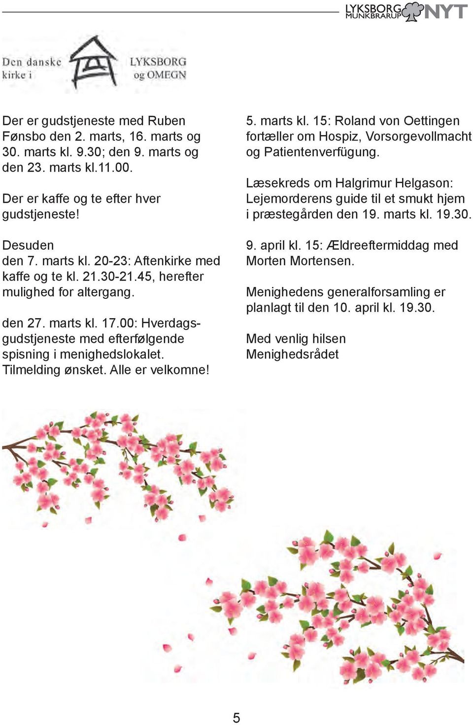Læsekreds om Halgrimur Helgason: Lejemorderens guide til et smukt hjem i præstegården den 19. marts kl. 19.30. 9. april kl. 15: Ældreeftermiddag med Morten Mortensen.