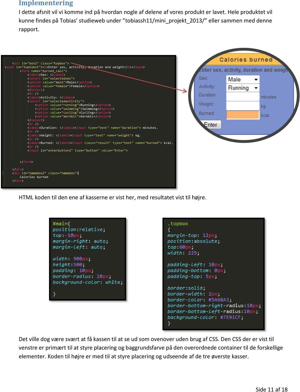 HTML koden til den ene af kasserne er vist her, med resultatet vist til højre.