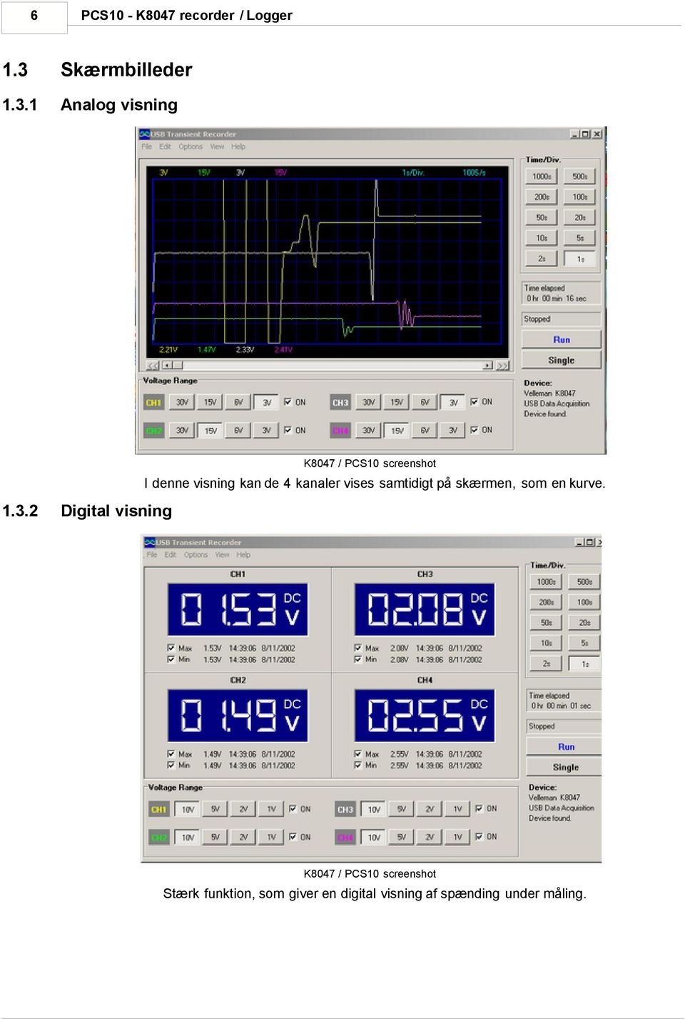 1 Analog visning K8047 / PCS10 screenshot I denne visning kan de 4