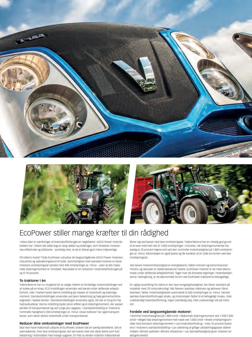 På Valtra s model T163e EcoPower udnyttes de langsomtgående AGCO Power motorers robusthed og sejtrækningsevne til fulde.