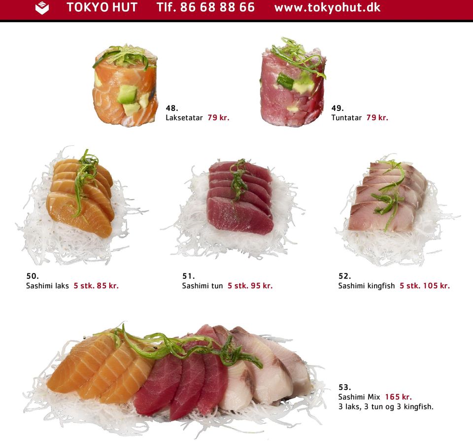 Sashimi laks 5 stk. 85 kr. 51. Sashimi tun 5 stk. 95 kr.