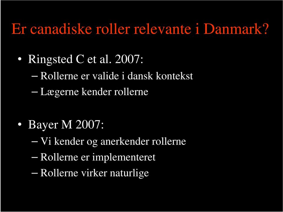 2007: Rollerne er valide i dansk kontekst Lægerne