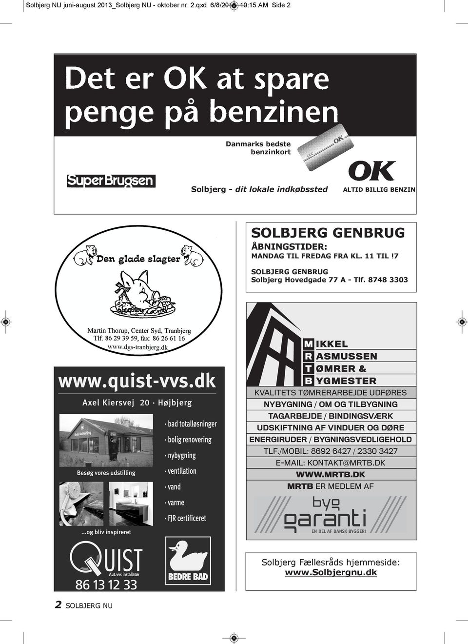 qxd 6/8/2013 10:15 AM Side 2 Danmarks bedste benzinkort Solbjerg - dit lokale indkøbssted ALTID BILLIG BENZIN SOLBJERG GENBRUG ÅBNINGSTIDER: MANDAG TIL FREDAG