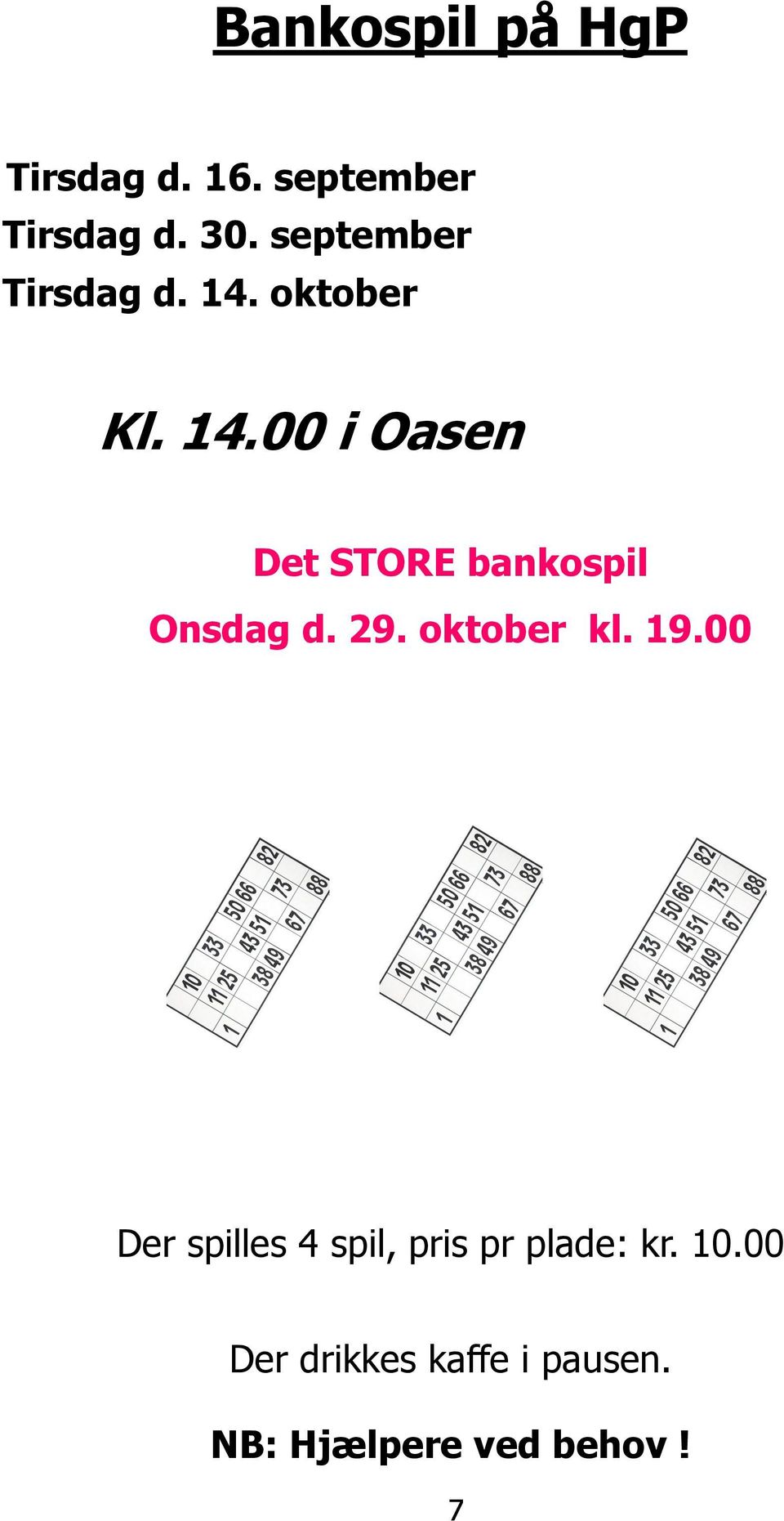 29. oktober kl. 19.00 Der spilles 4 spil, pris pr plade: kr. 10.
