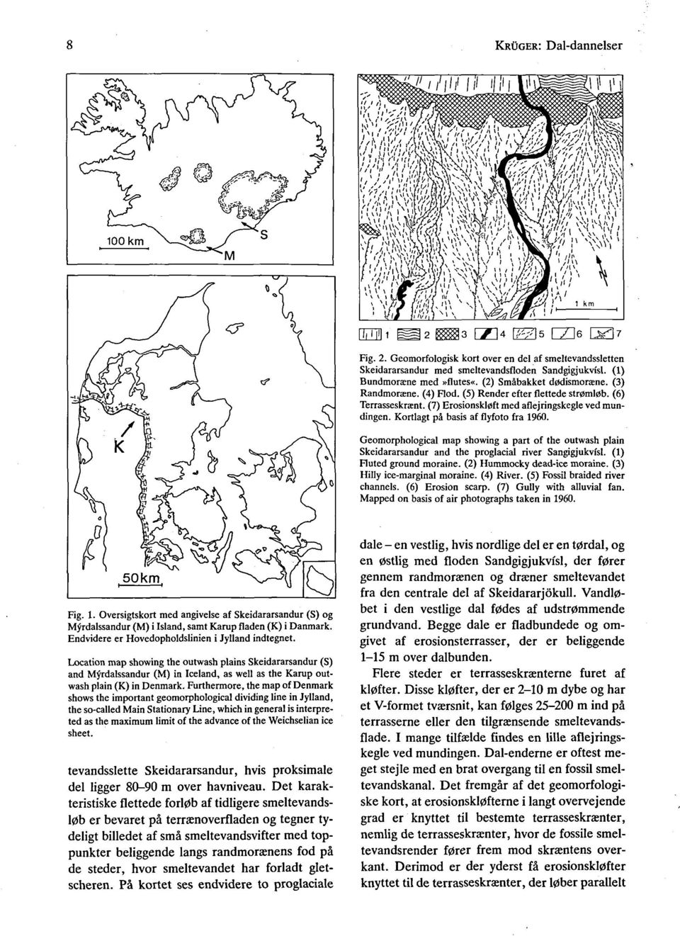 Geomorphological map showing a part of the outwash plain Skeidararsandur and the proglacial river Sangigjukvisl. (1) Fluted ground moraine. (2) Hummocky dead-ice moraine.