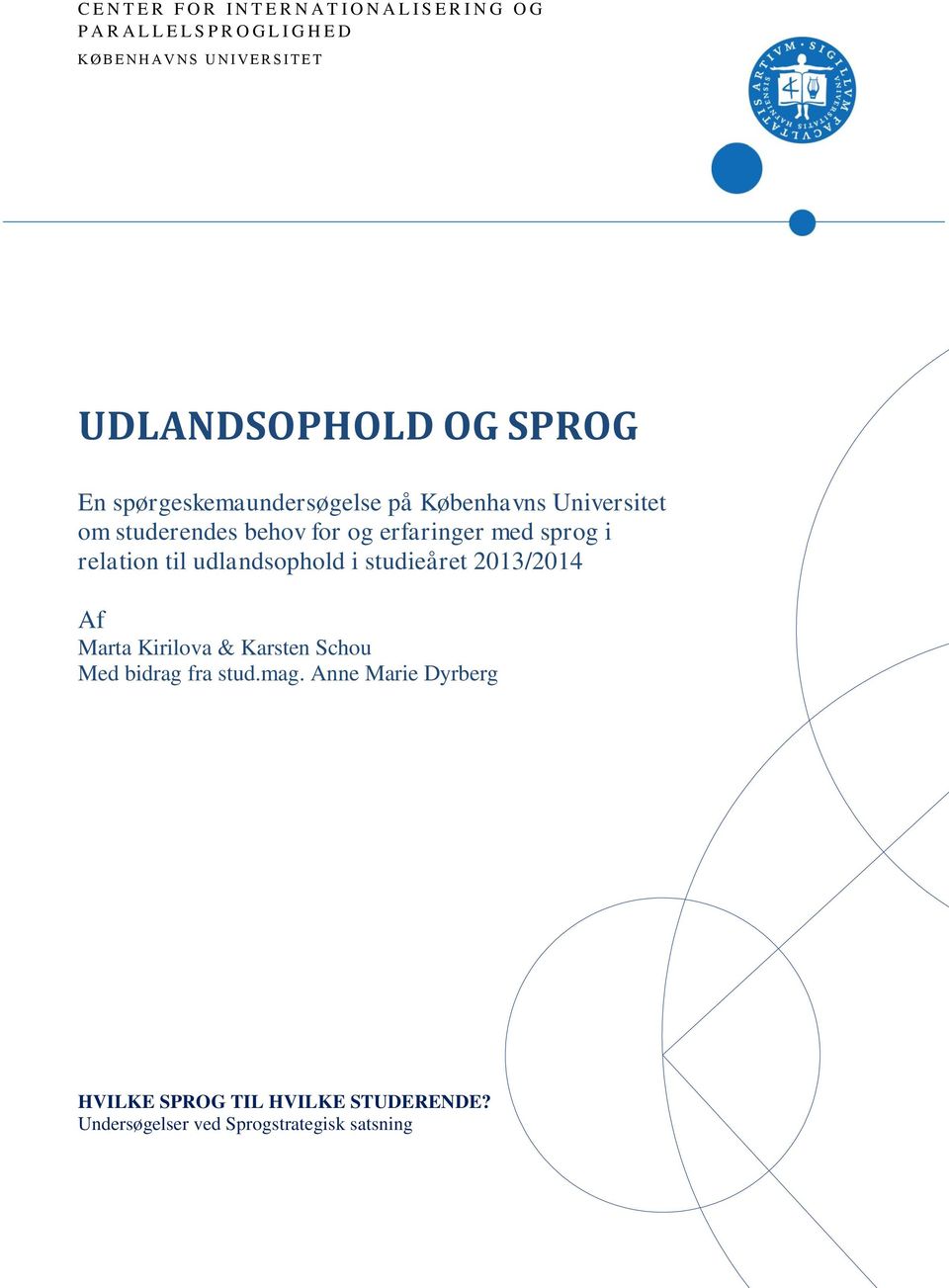 behov for og erfaringer med sprog i relation til udlandsophold i studieåret 2013/2014 Af Marta Kirilova & Karsten