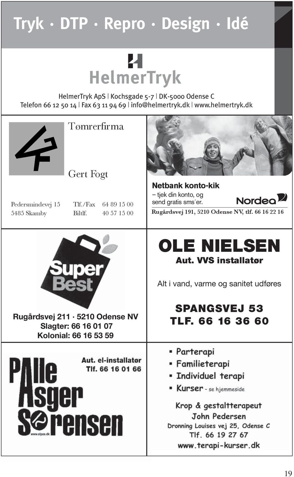 40 57 15 00 Netbank konto-kik tjek din konto, og send gratis sms er. Rugårdsvej 191, 5210 Odense NV, tlf.