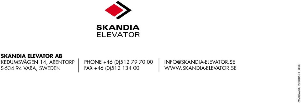 FAX +46 (0)512 134 00 INFO@SKANDIA-ELEVATOR.