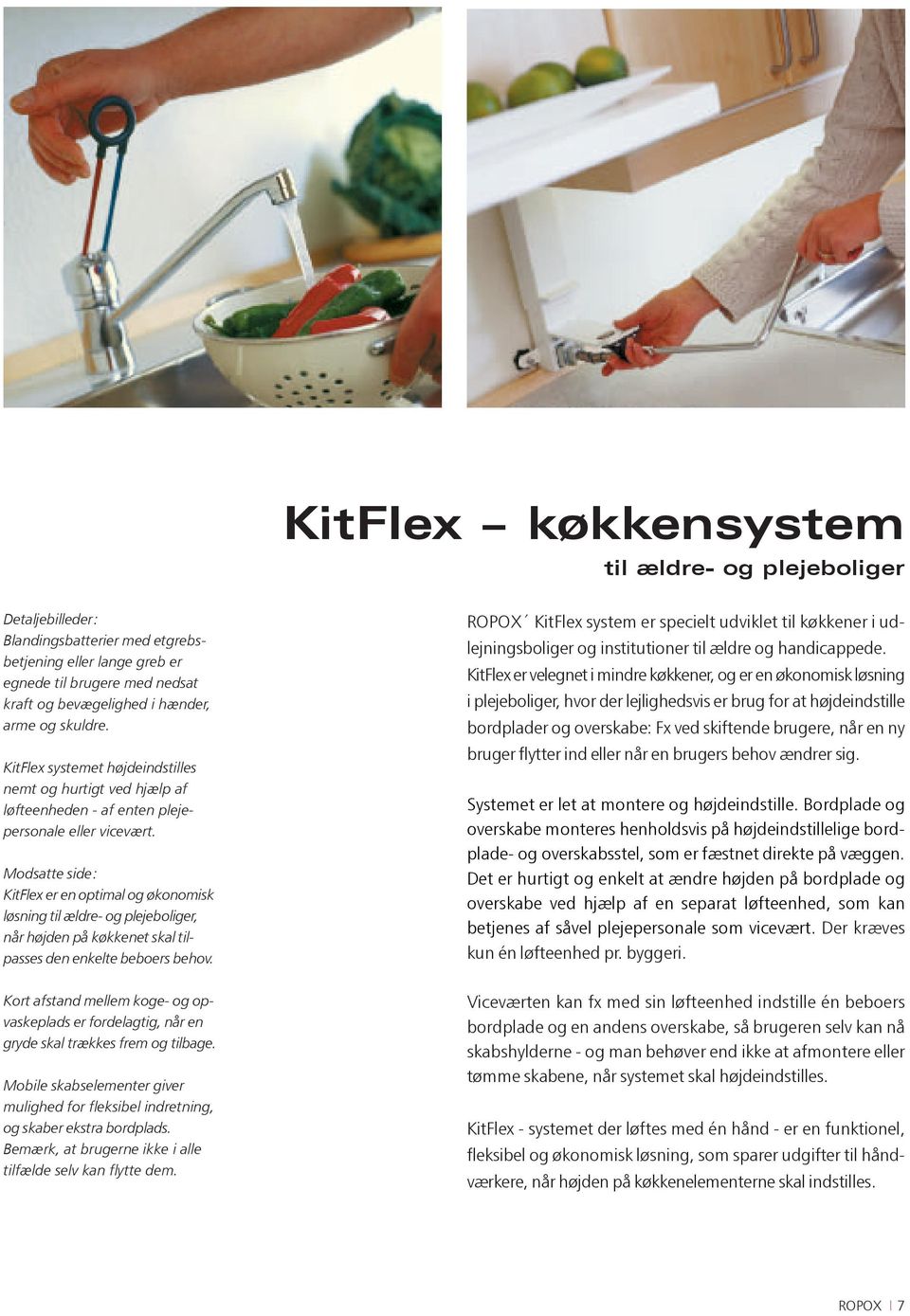 Modsatte side: KitFlex er en optimal og økonomisk løsning til ældre- og plejeboliger, når højden på køkkenet skal tilpasses den enkelte beboers behov.