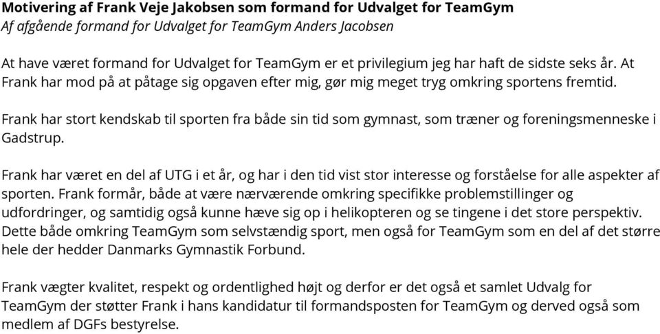 Frank har stort kendskab til sporten fra både sin tid som gymnast, som træner og foreningsmenneske i Gadstrup.