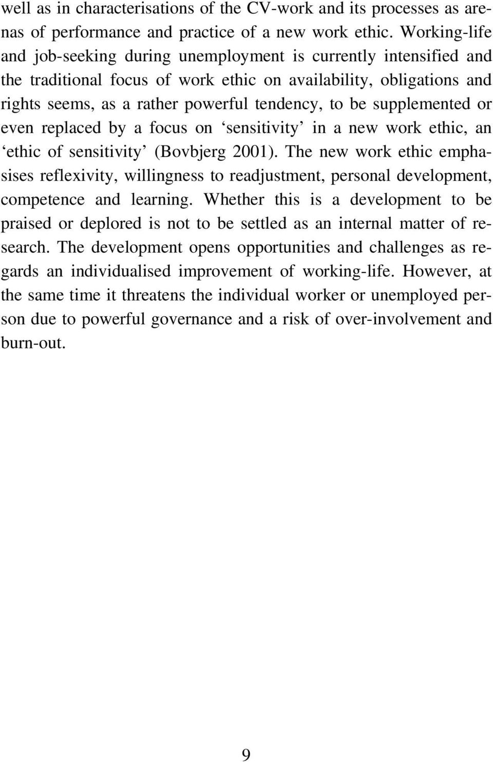supplemented or even replaced by a focus on sensitivity in a new work ethic, an ethic of sensitivity (Bovbjerg 2001).