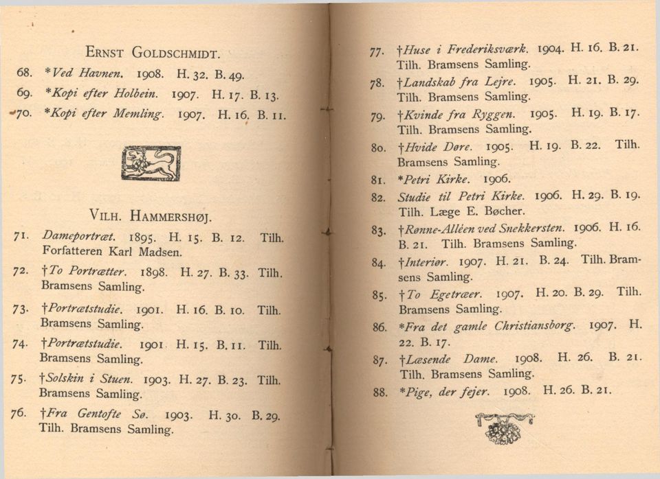 Tilh. Bramsens Samling. 75. \Solskin i Stuen. 1903. H. 27. B. 23. Tilh. Bramsens Samling. 76. ffra Gentofte Sø. 1903. H. 30. B. 29. Tilh. Bramsens Samling. 77. fhuse i Frederiksværk. 1904. H. 16. B. 21.