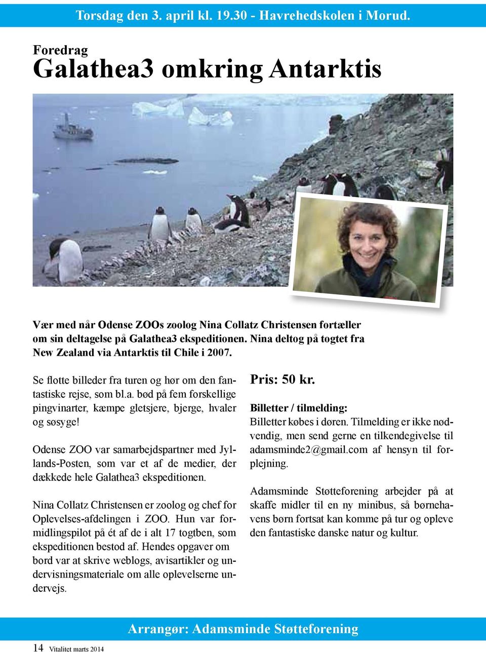 Nina deltog på togtet fra New Zealand via Antarktis til Chile i 2007. Se flotte billeder fra turen og hør om den fantastiske rejse, som bl.a. bød på fem forskellige pingvinarter, kæmpe gletsjere, bjerge, hvaler og søsyge!