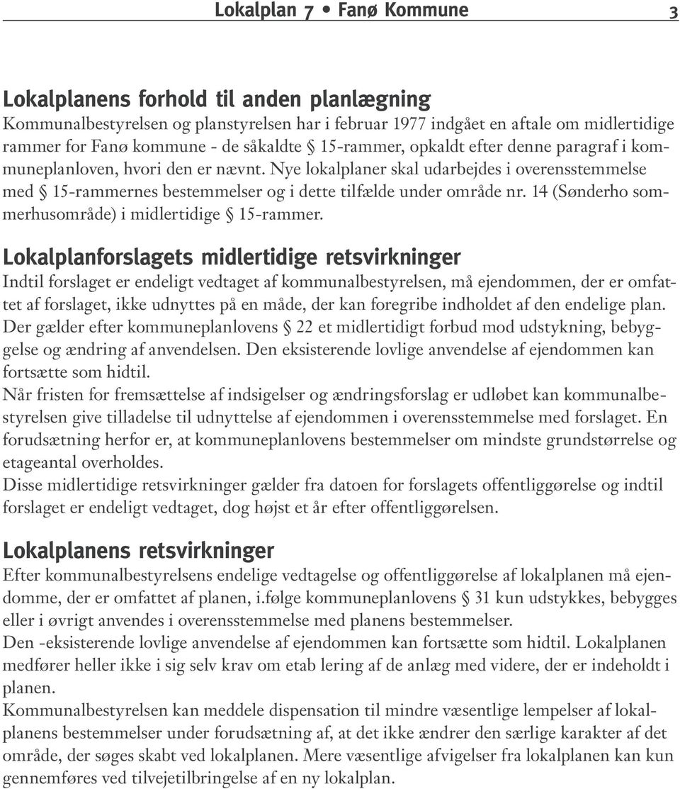 14 (Sønderho sommerhusområde) i midlertidige 15-rammer.