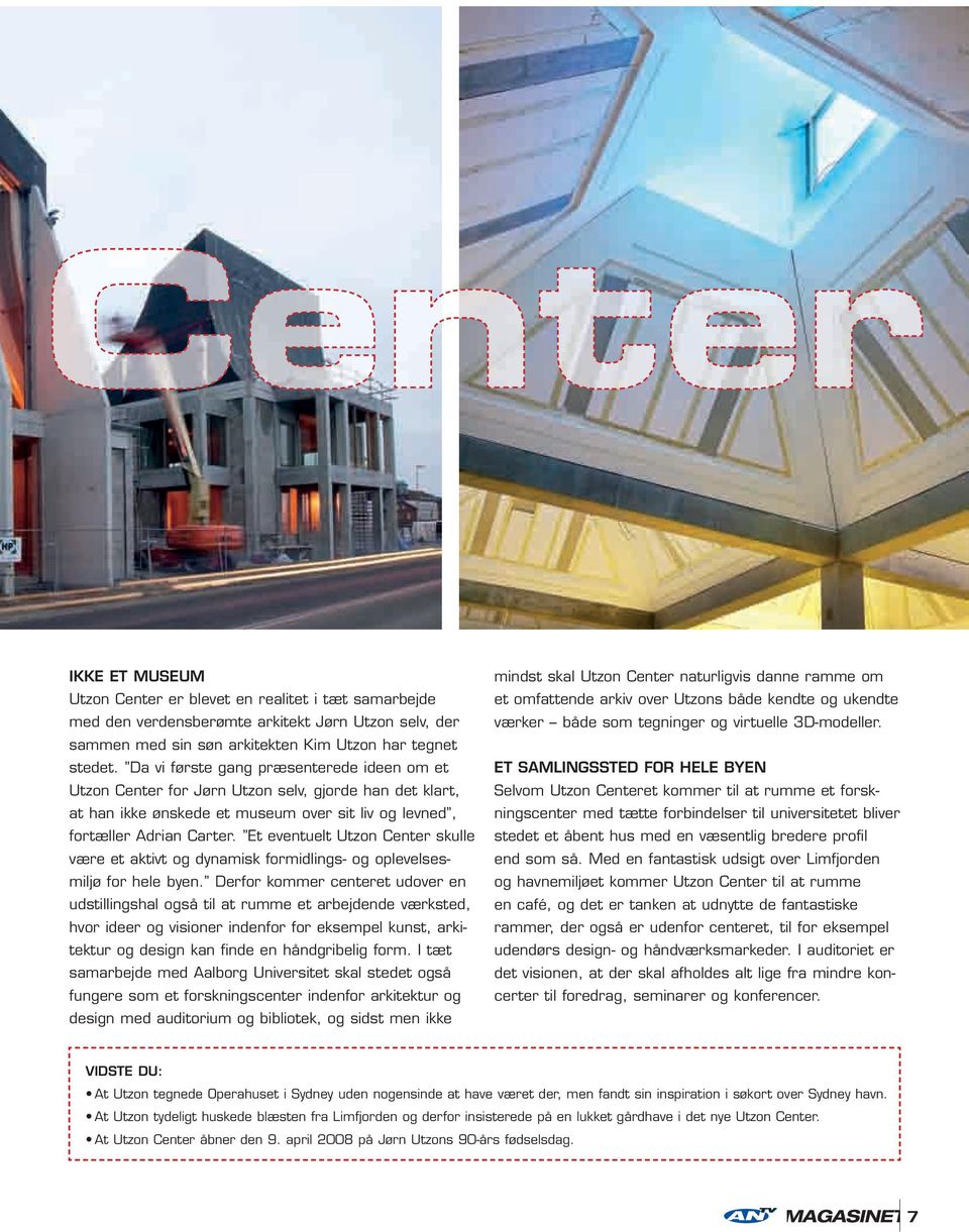 Et eventuelt Utzon Center skulle være et aktivt og dynamisk formidlings- og oplevelsesmiljø for hele byen.