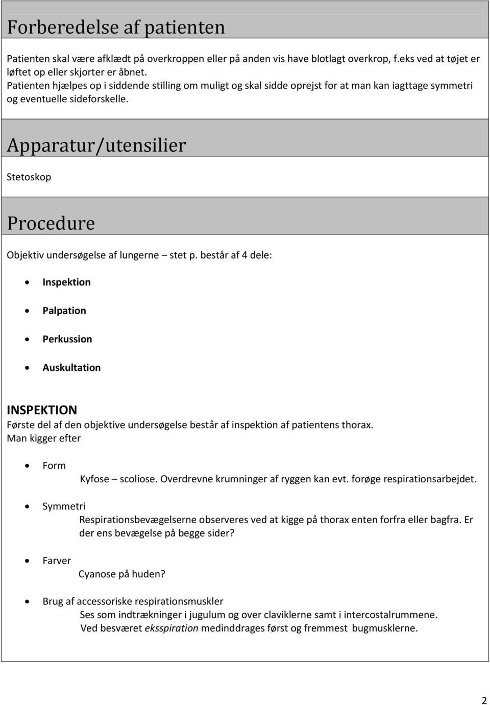 Apparatur/utensilier Stetoskop Procedure Objektiv undersøgelse af lungerne stet p.