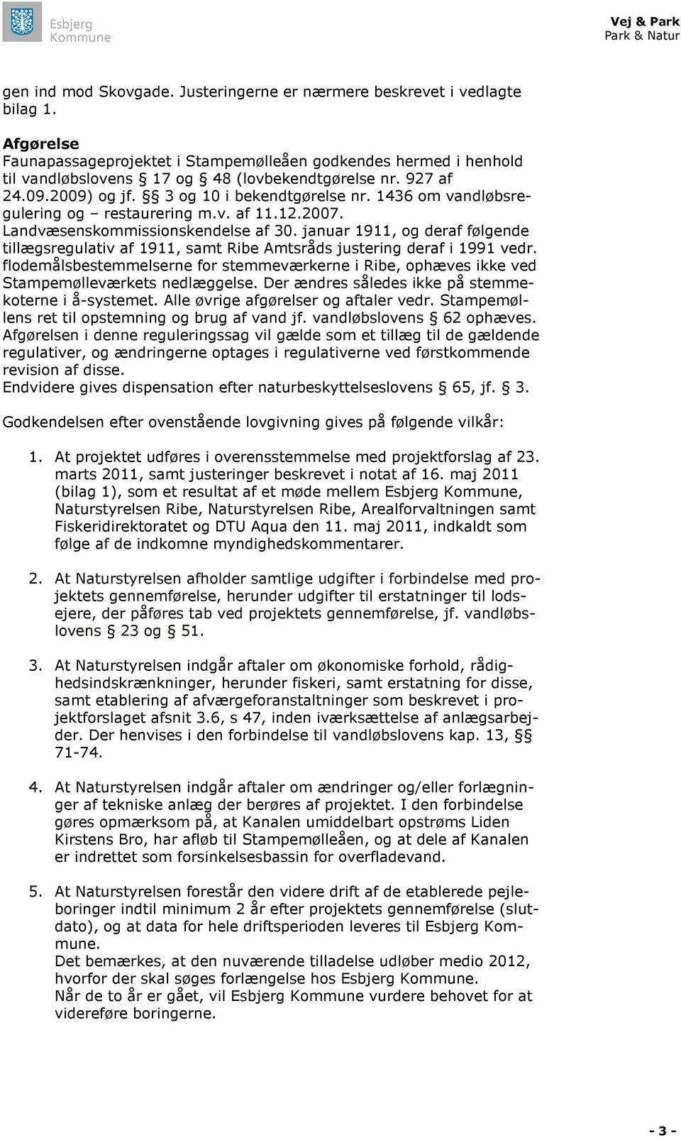 1436 om vandløbsregulering og restaurering m.v. af 11.12.2007. Landvæsenskommissionskendelse af 30.