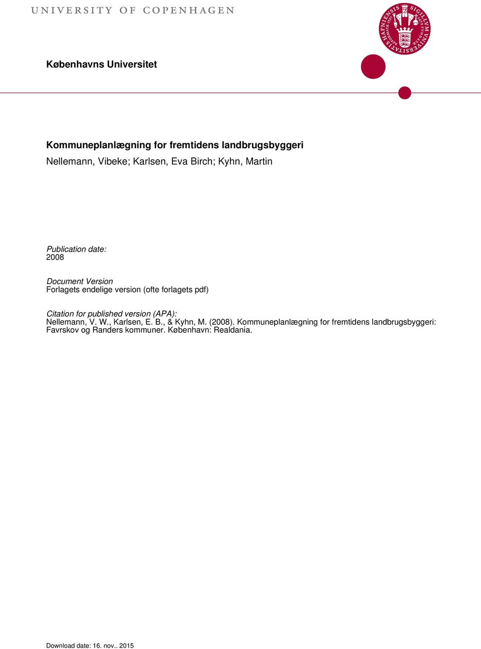 forlagets pdf) Citation for published version (APA): Nellemann, V. W., Karlsen, E. B., & Kyhn, M. (2008).