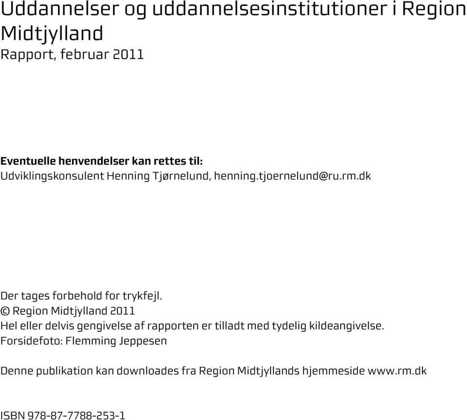 Region Midtjylland 2011 Hel eller delvis gengivelse af rapporten er tilladt med tydelig kildeangivelse.