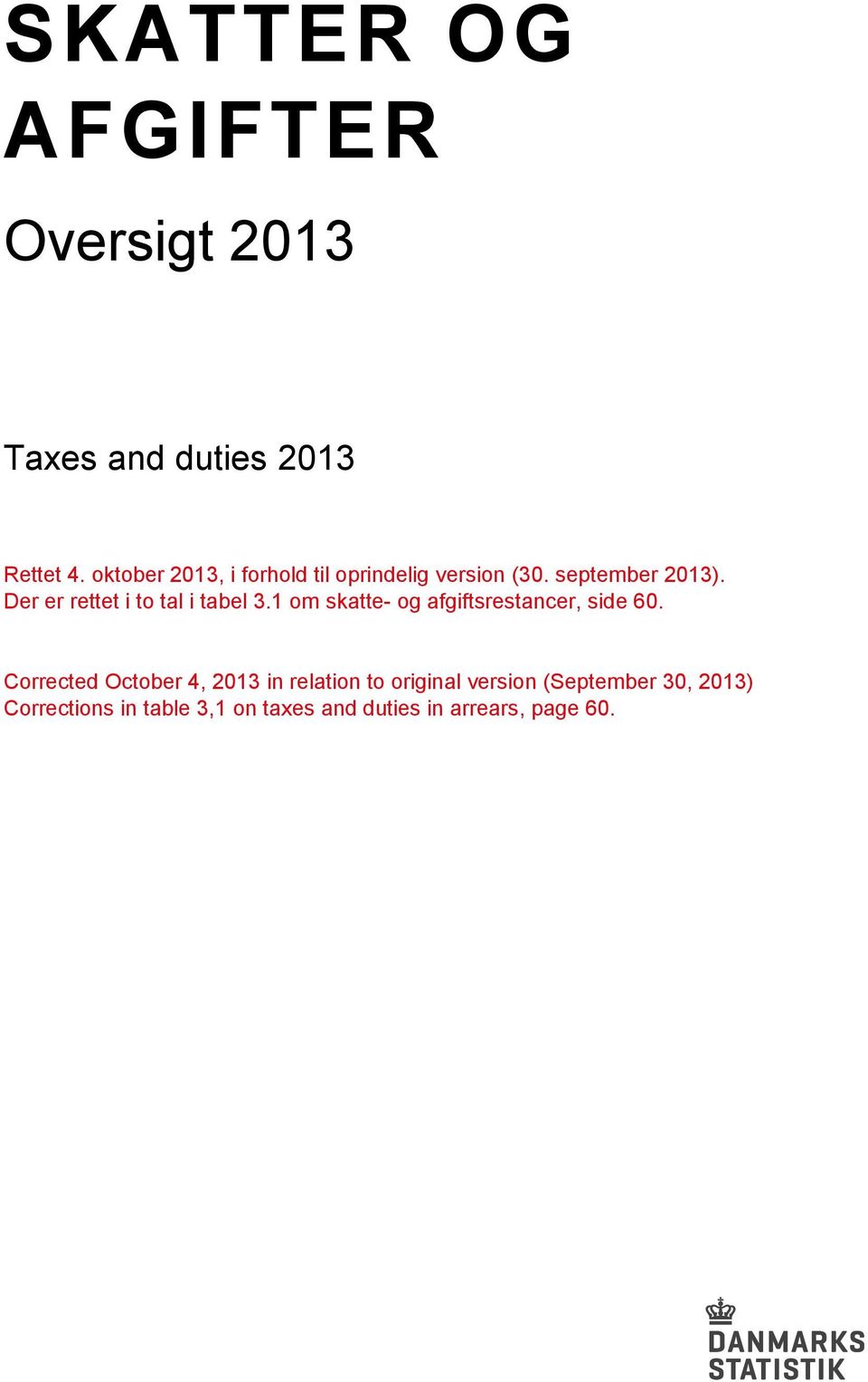 Der er rettet i to tal i tabel 3.1 om skatte- og afgiftsrestancer, side 60.