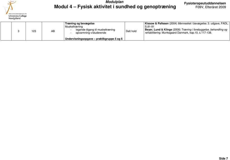 81-91 Beyer, Lund & Klinge (2008) Træning i forebyggelse, behandling og