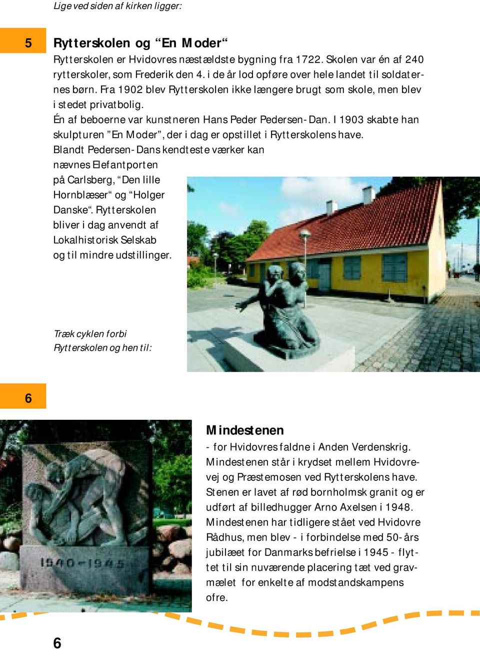 I 1903 skabte han skulpturen En Moder, der i dag er opstillet i Rytterskolens have. Blandt Pedersen-Dans kendteste værker kan nævnes Elefantporten på Carlsberg, Den lille Hornblæser og Holger Danske.