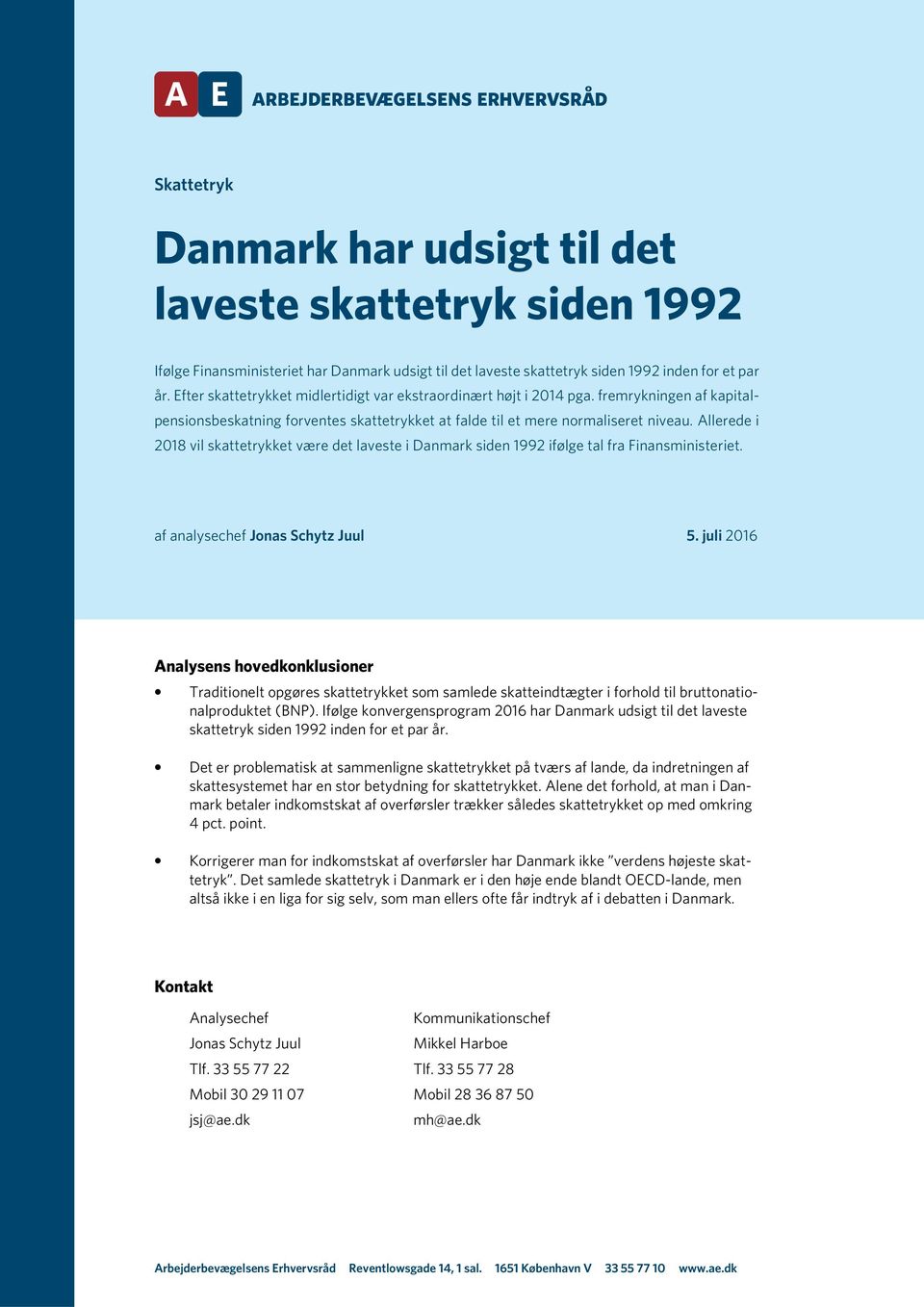 Allerede i 2018 vil skattetrykket være det laveste i Danmark siden 1992 ifølge tal fra Finansministeriet. af analysechef Jonas Schytz Juul 5.