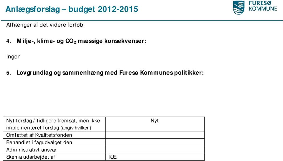 Lovgrundlag og sammenhæng med Furesø Kommunes politikker: Nyt forslag