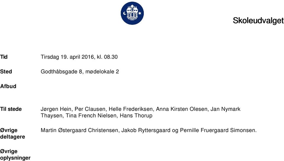 Hein, Per Clausen, Helle Frederiksen, Anna Kirsten Olesen, Jan Nymark Thaysen,