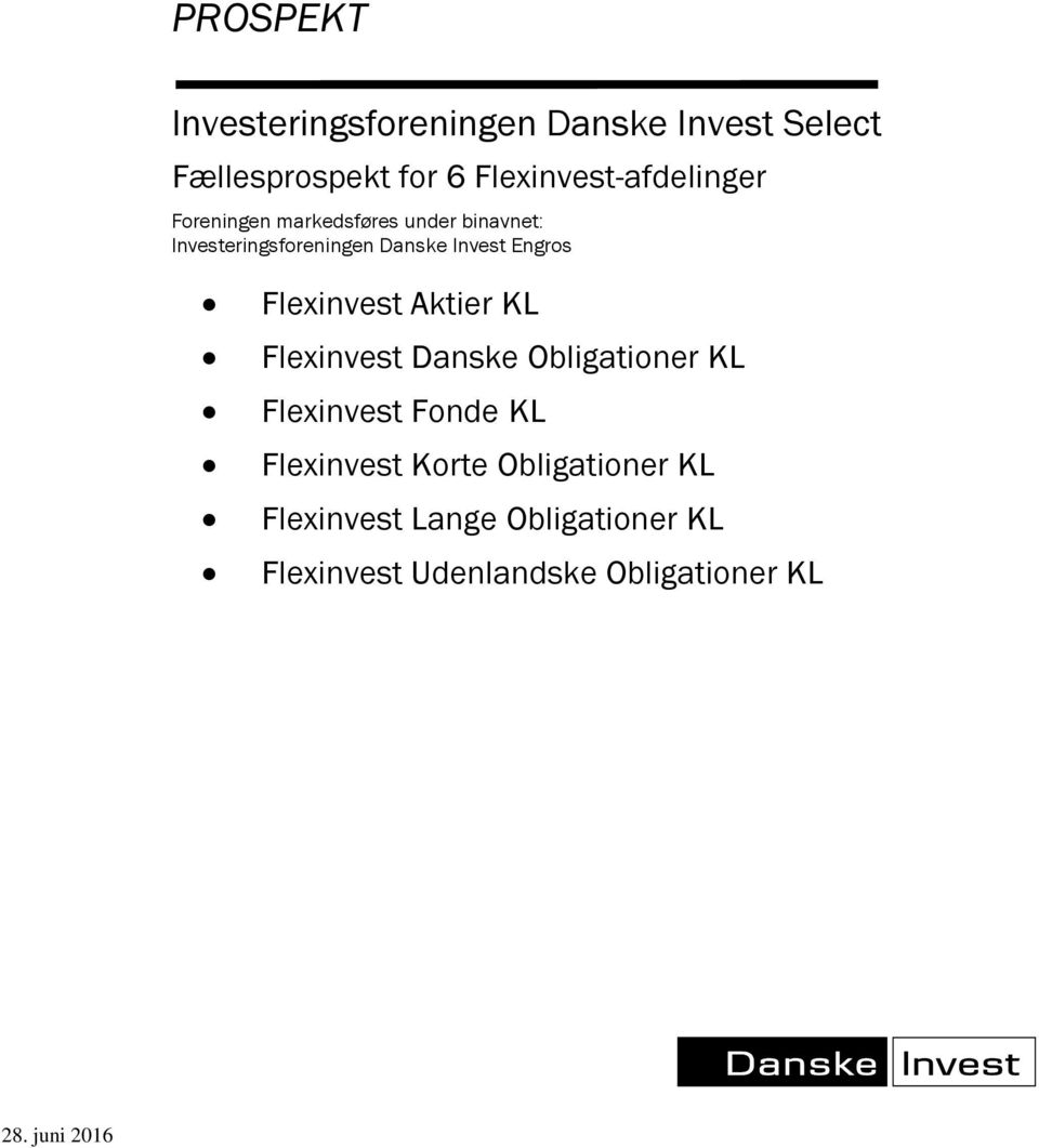 Invest Engros Flexinvest Aktier KL Flexinvest Danske Obligationer KL Flexinvest Fonde KL