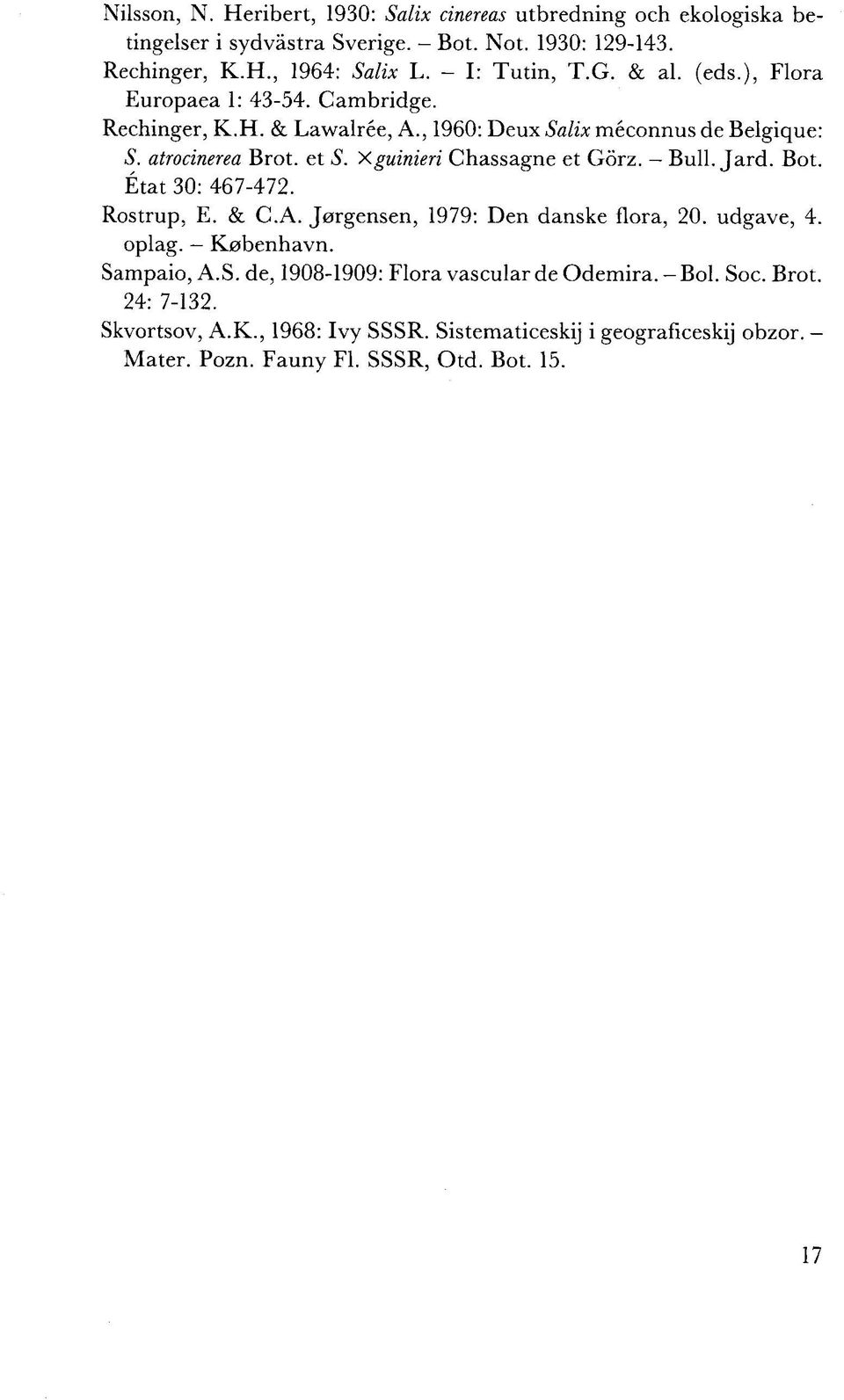 Xguinieri Chassagne et Görz. - Bull. Jard. Bot. État 30: 467-472. Rostrup, E. & C.A. Jørgensen, 1979: Den danske flora, 20. udgave, 4. oplag. - København. Sa