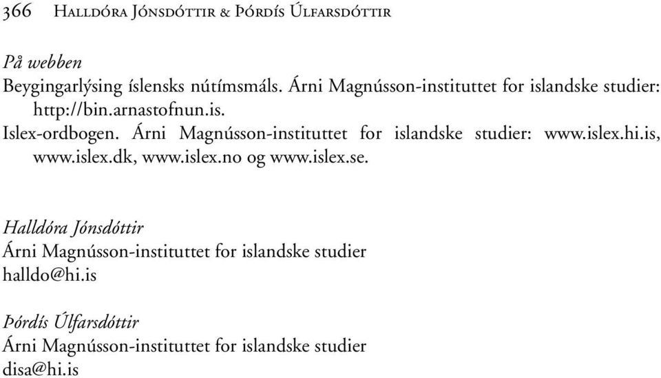 Árni Magnússon-instituttet for islandske studier: www.islex.hi.is, www.islex.dk, www.islex.no og www.islex.se.