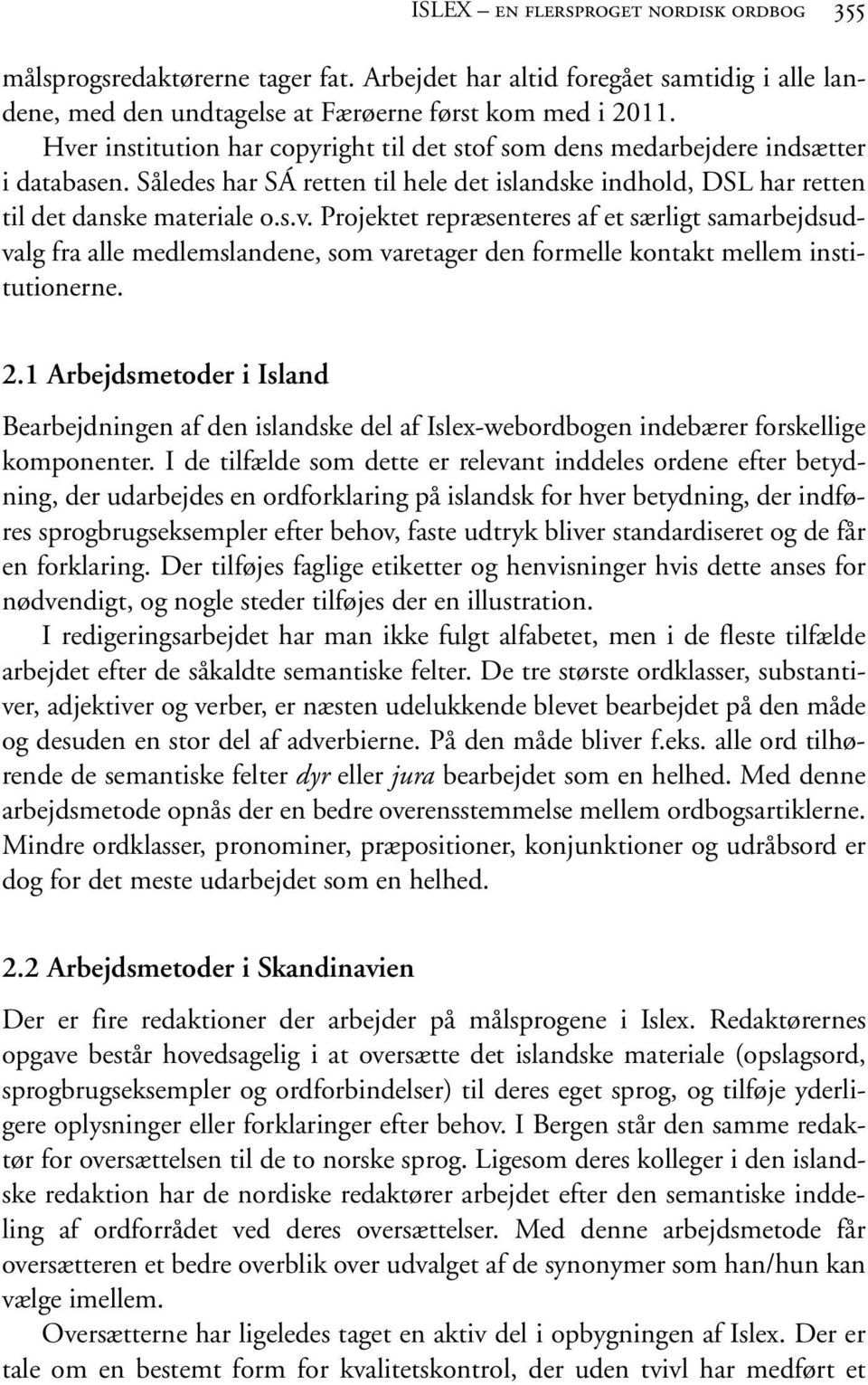 2.1 Arbejdsmetoder i Island Bearbejdningen af den islandske del af Islex-webordbogen indebærer forskellige komponenter.