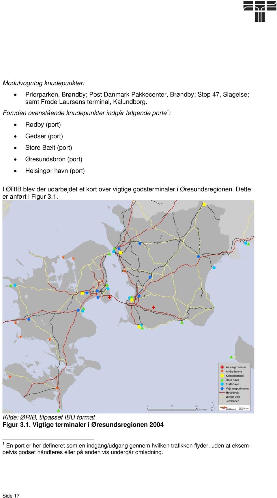 udarbejdet et kort over vigtige godsterminaler i Øresundsregionen. Dette er anført i Figur 3.1.