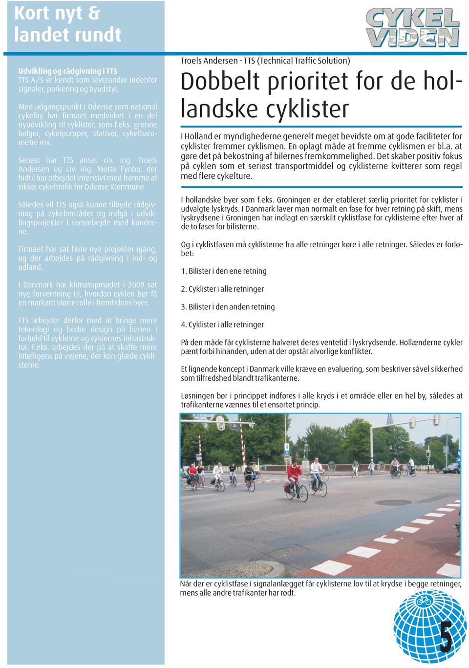 ing. Troels Andersen og civ. ing. Mette Fynbo, der hidtil har arbejdet intensivt med fremme af sikker cykeltrafik for Odense Kommune.