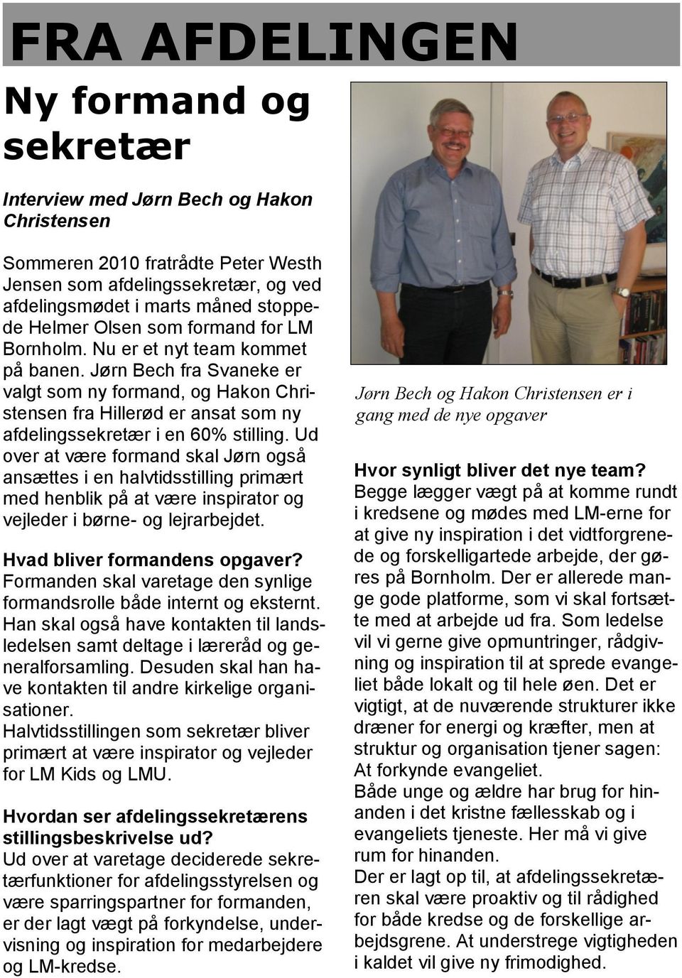 Jørn Bech fra Svaneke er valgt som ny formand, og Hakon Christensen fra Hillerød er ansat som ny afdelingssekretær i en 60% stilling.