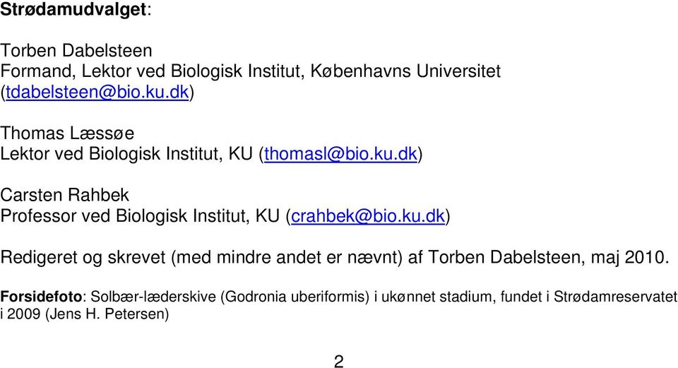 dk) Carsten Rahbek Professor ved Biologisk Institut, KU (crahbek@bio.ku.