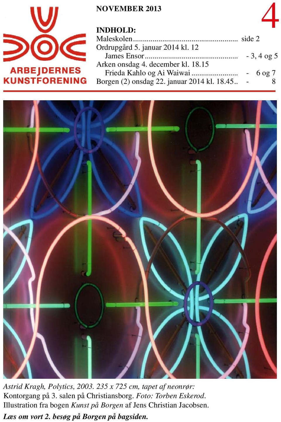 januar 2014 kl. 18.45.. - 8 Astrid Kragh, Polytics, 2003. 235 x 725 cm, tapet af neonrør: Kontorgang på 3.