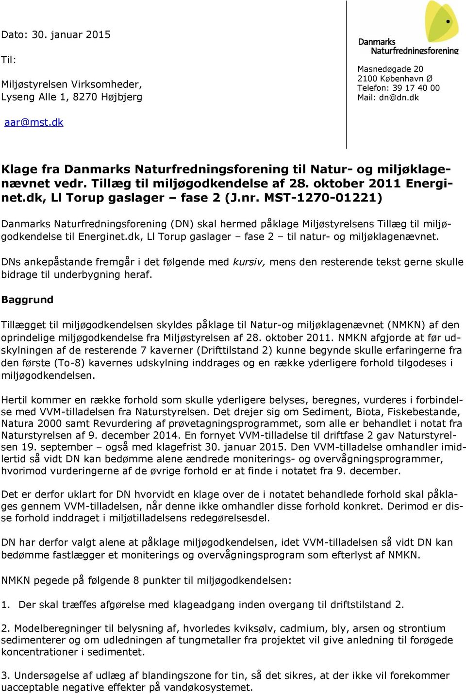 MST-1270-01221) Danmarks Naturfredningsforening (DN) skal hermed påklage Miljøstyrelsens Tillæg til miljøgodkendelse til Energinet.dk, Ll Torup gaslager fase 2 til natur- og miljøklagenævnet.