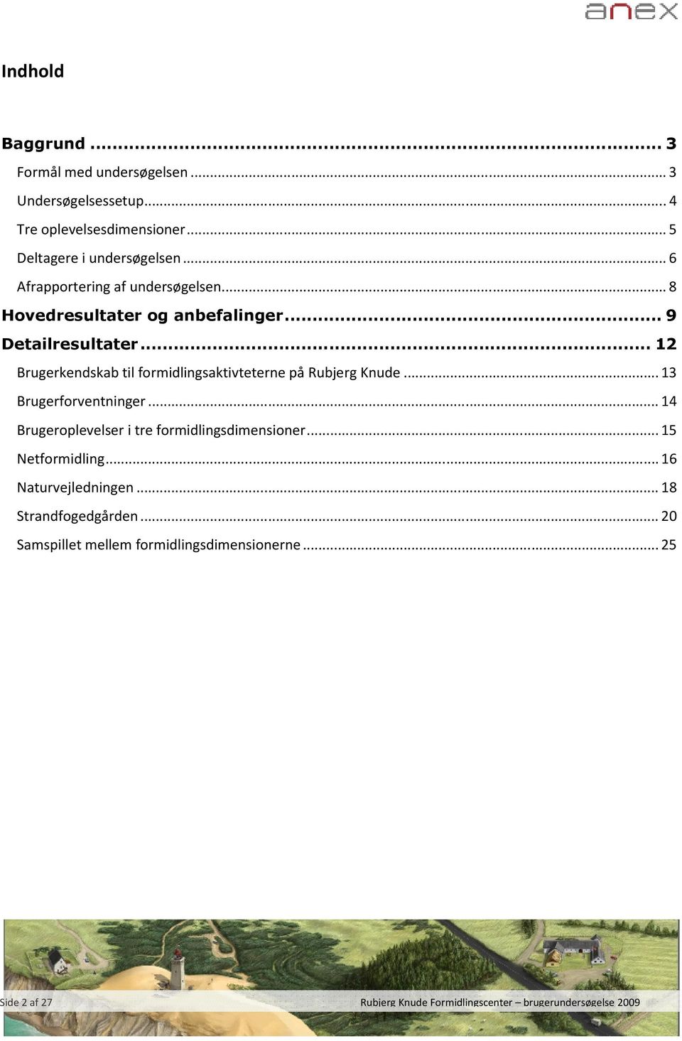 .. 12 Brugerkendskab til formidlingsaktivteterne på Rubjerg Knude... 13 Brugerforventninger.