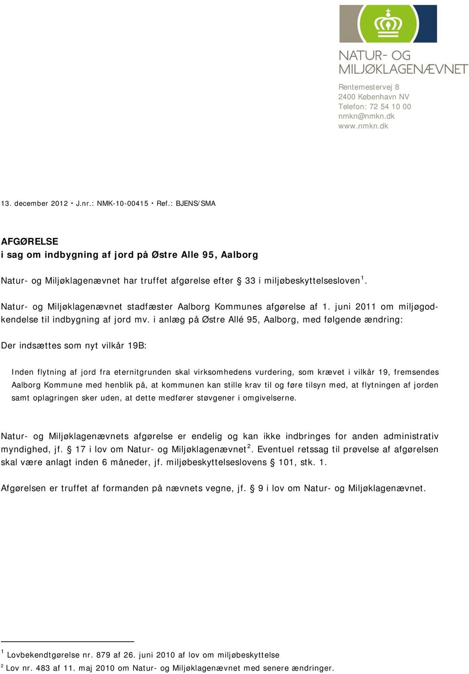Natur- og Miljøklagenævnet stadfæster Aalborg Kommunes afgørelse af 1. juni 2011 om miljøgodkendelse til indbygning af jord mv.