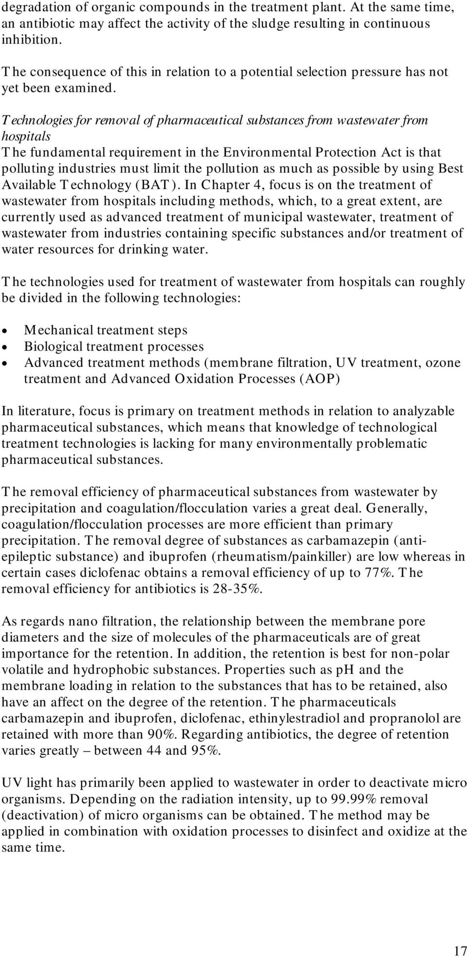 Technologies for removal of pharmaceutical substances from wastewater from hospitals The fundamental requirement in the Environmental Protection Act is that polluting industries must limit the
