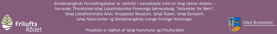 Lokalhistoriske Arkiv, Kroppedal Museum, Ishøj Teater, Ishøj Dyrepark, Ishøj Naturcenter og