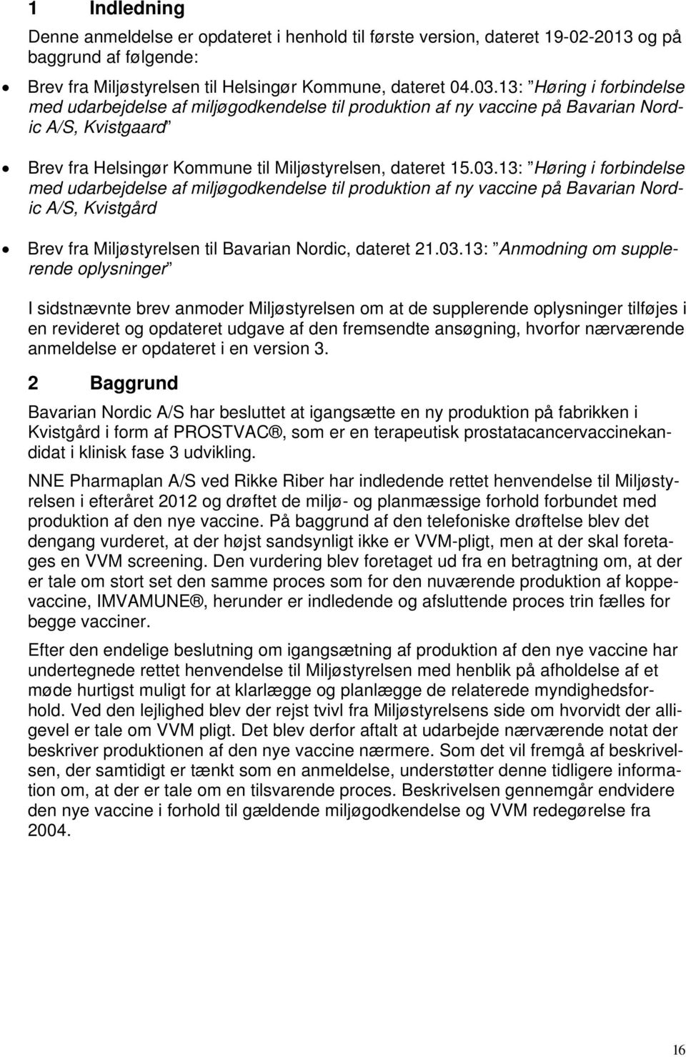 13: Høring i forbindelse med udarbejdelse af miljøgodkendelse til produktion af ny vaccine på Bavarian Nordic A/S, Kvistgård Brev fra Miljøstyrelsen til Bavarian Nordic, dateret 21.03.