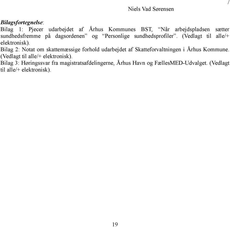 Bilag 2: Notat om skattemæssige forhold udarbejdet af Skatteforvaltningen i Århus Kommune.