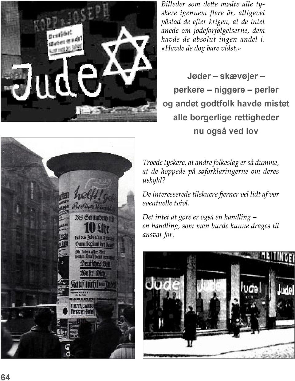 » Jøder skævøjer perkere niggere perler og andet godtfolk havde mistet alle borgerlige rettigheder nu også ved lov Troede tyskere, at andre