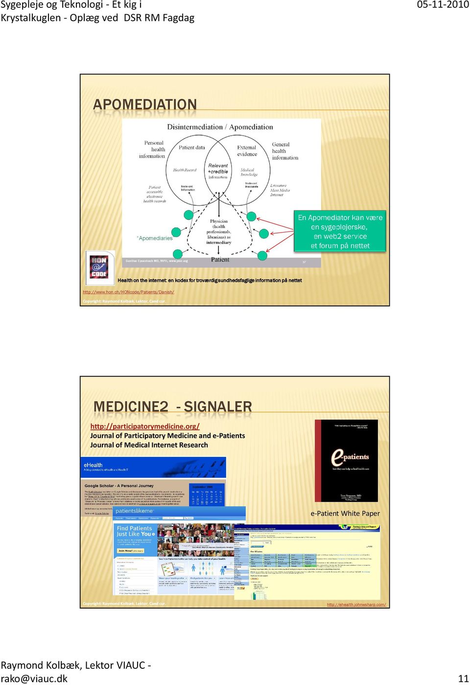 ch/honcode/patients/danish/ MEDICINE2 - SIGNALER http://participatorymedicine.