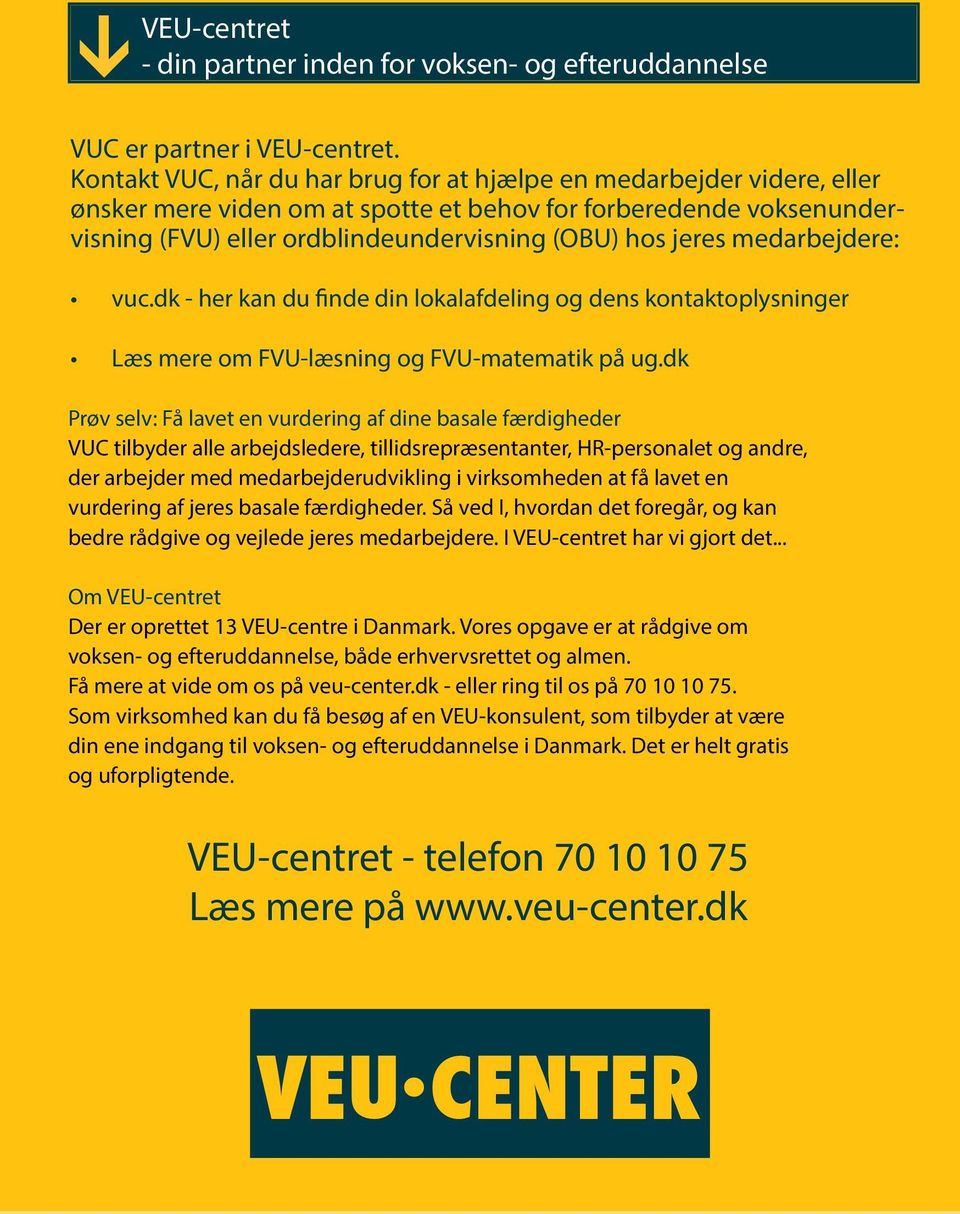 medarbejdere: vuc.dk - her kan du finde din lokalafdeling og dens kontaktoplysninger Læs mere om FVU-læsning og FVU-matematik på ug.