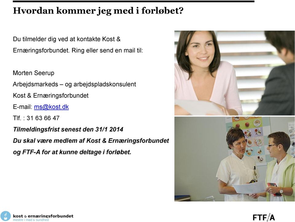 Ring eller send en mail til: Morten Seerup Arbejdsmarkeds og arbejdspladskonsulent Kost &
