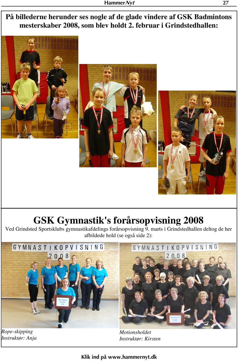 februar i Grindstedhallen: GSK Gymnastik's forårsopvisning 2008 Ved Grindsted Sportsklubs